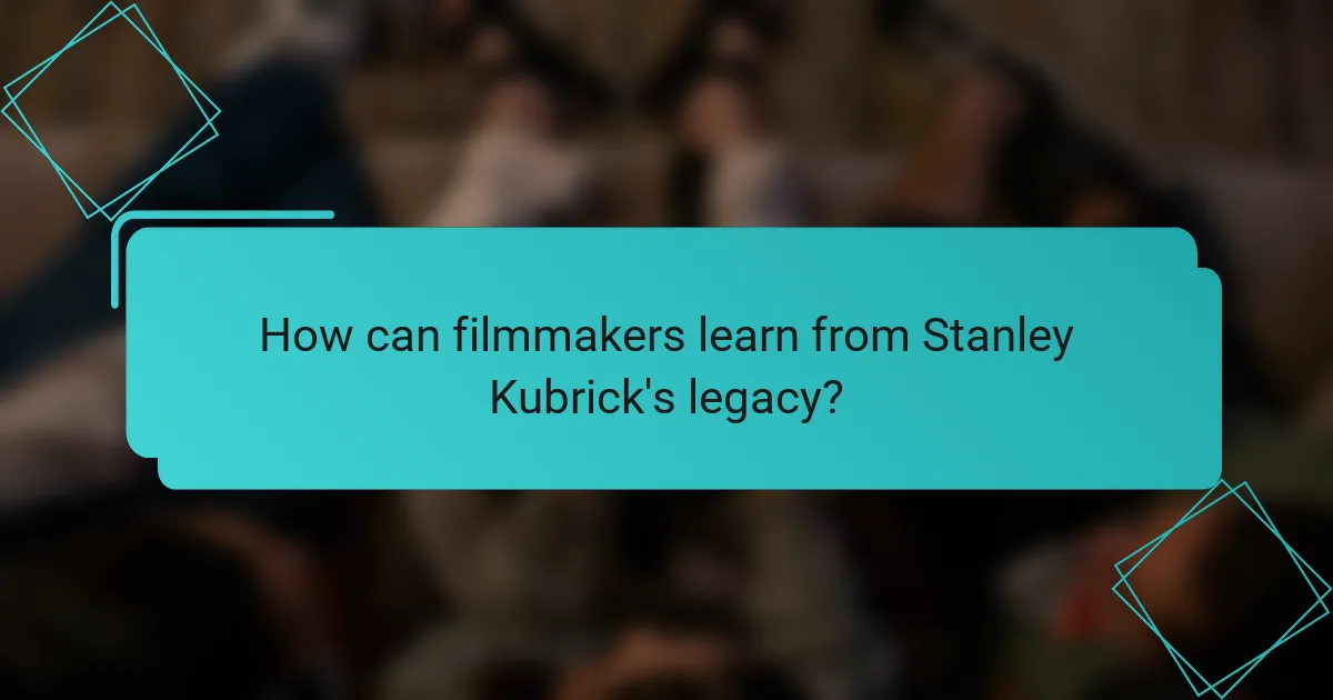 How can filmmakers learn from Stanley Kubrick's legacy?