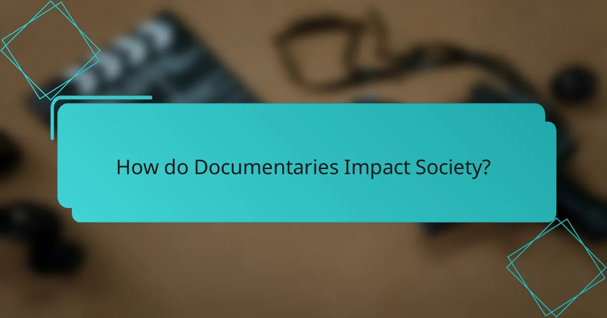 How do Documentaries Impact Society?