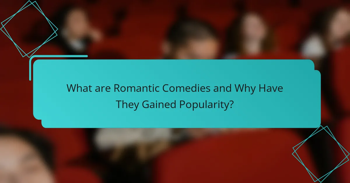 What are Romantic Comedies and Why Have They Gained Popularity?