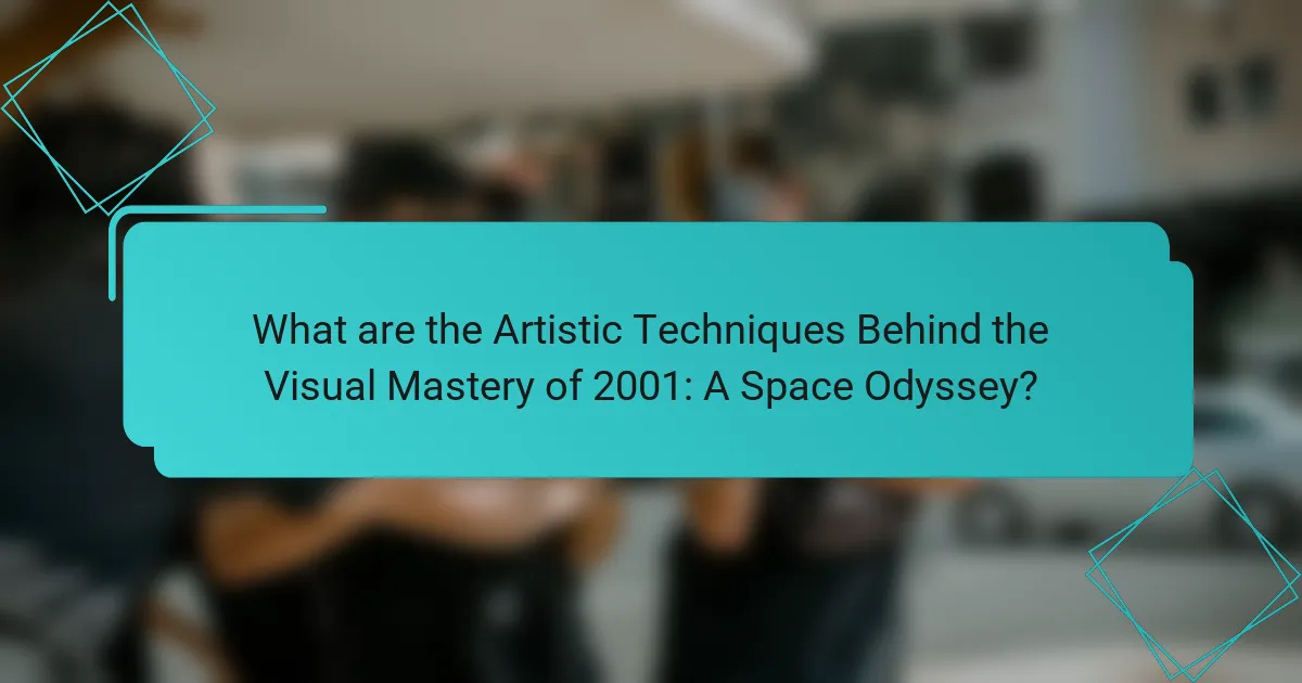 What are the Artistic Techniques Behind the Visual Mastery of 2001: A Space Odyssey?