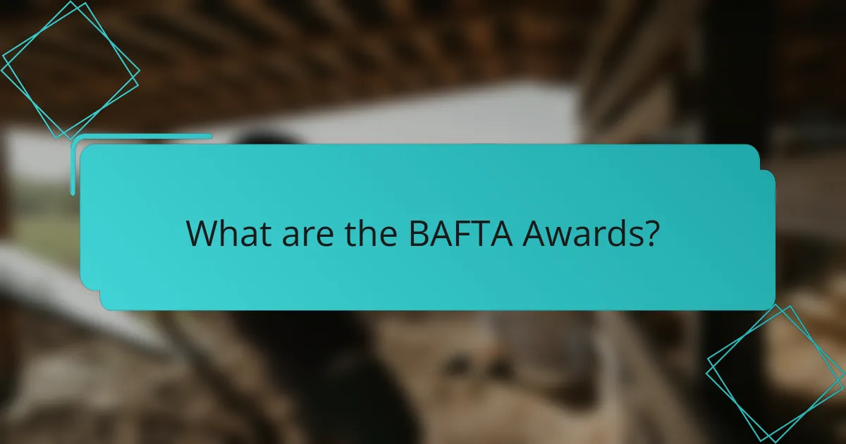 What are the BAFTA Awards?
