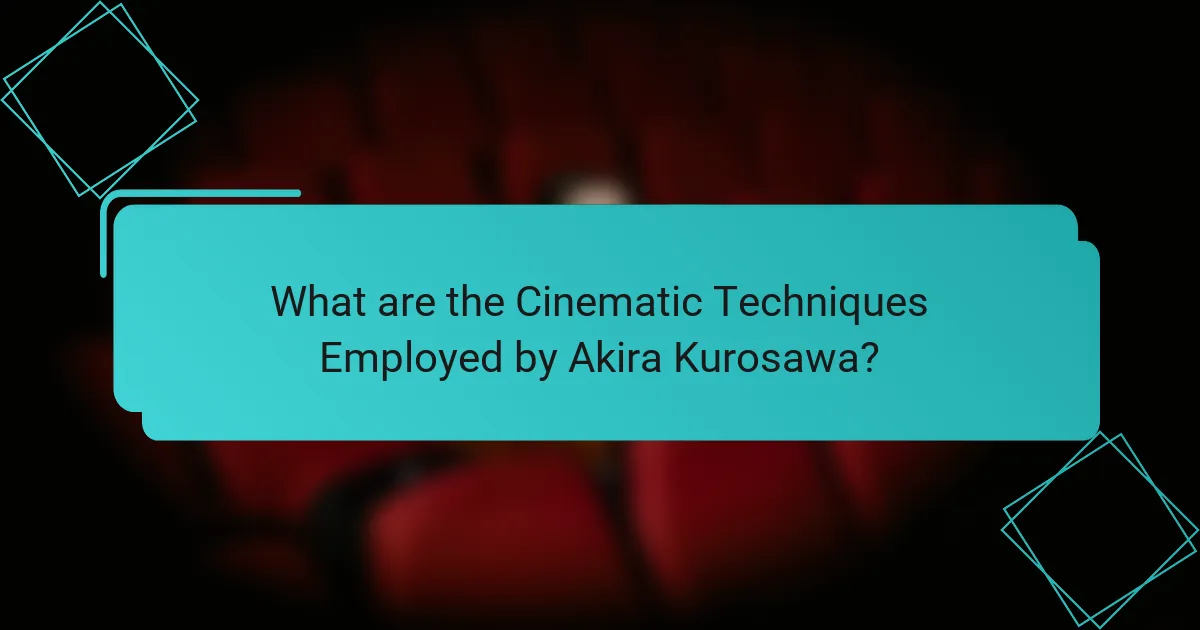 What are the Cinematic Techniques Employed by Akira Kurosawa?