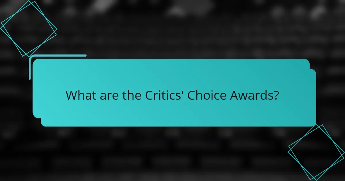 What are the Critics' Choice Awards?
