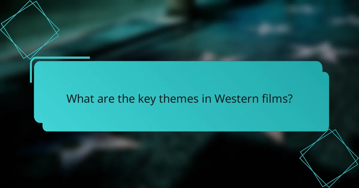 What are the key themes in Western films?