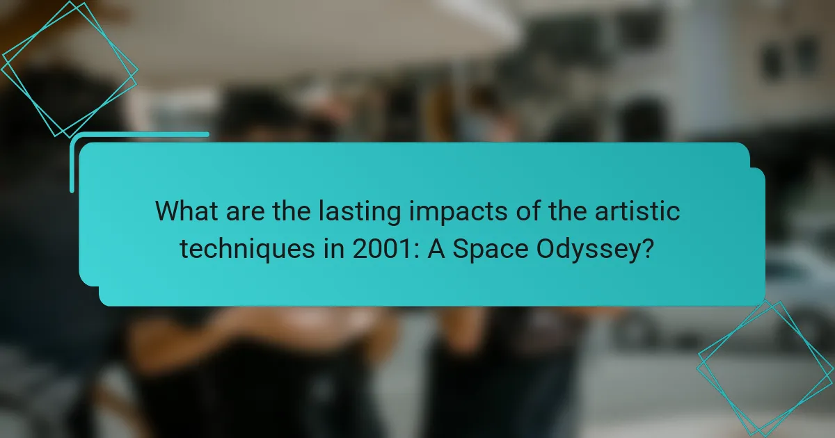 What are the lasting impacts of the artistic techniques in 2001: A Space Odyssey?