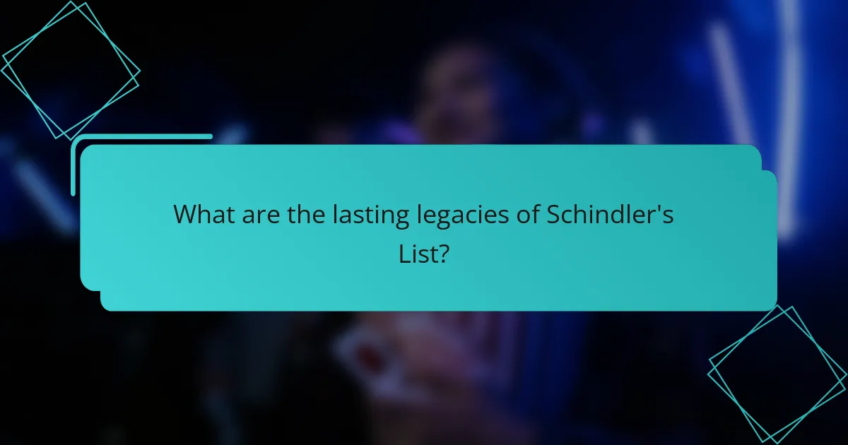 What are the lasting legacies of Schindler's List?