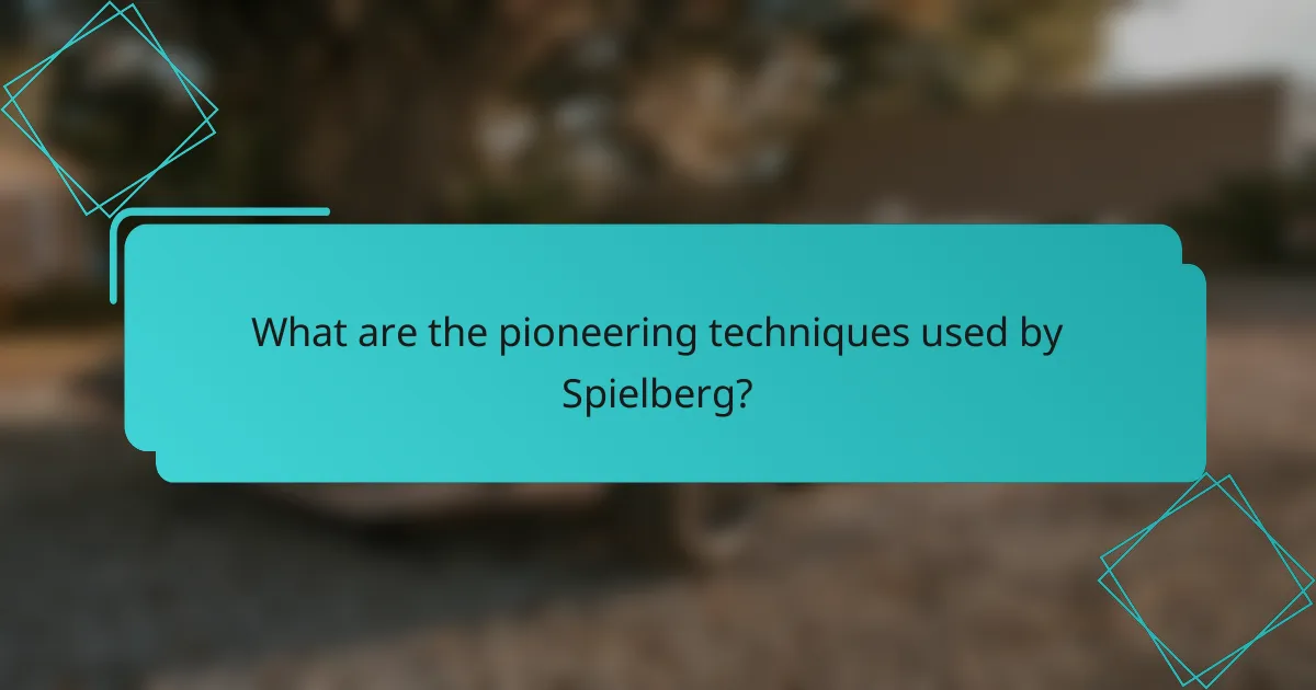 What are the pioneering techniques used by Spielberg?