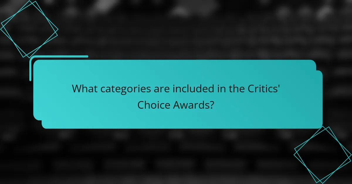 What categories are included in the Critics' Choice Awards?