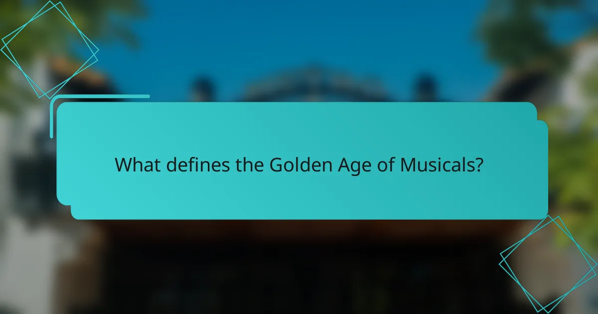 What defines the Golden Age of Musicals?