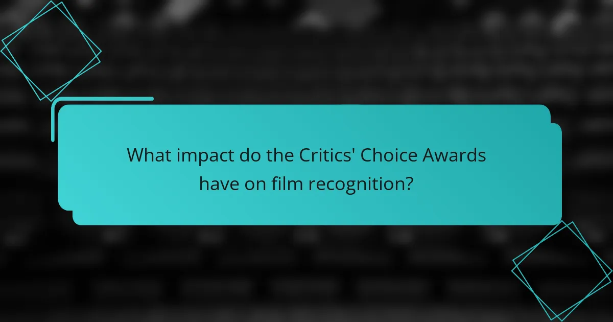 What impact do the Critics' Choice Awards have on film recognition?