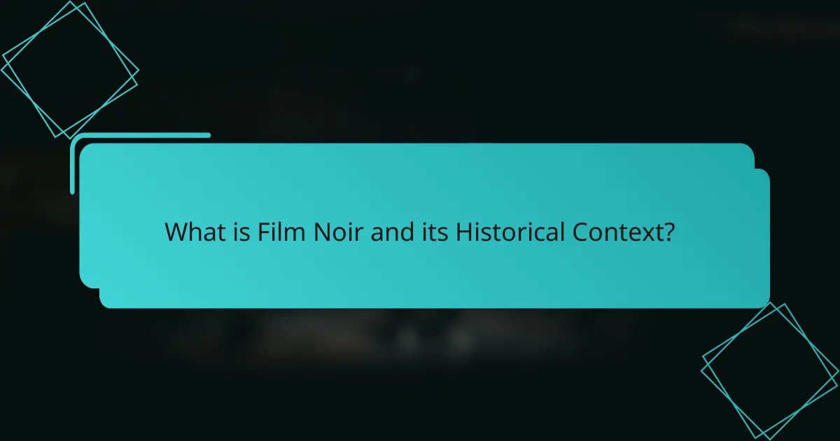 What is Film Noir and its Historical Context?