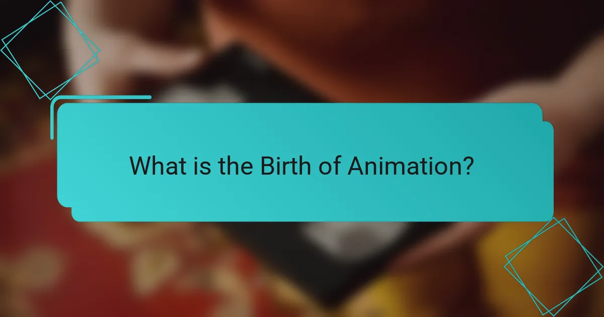What is the Birth of Animation?
