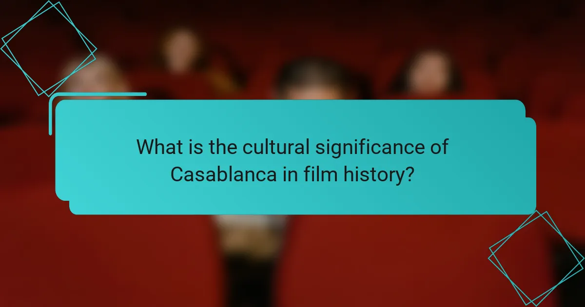 What is the cultural significance of Casablanca in film history?