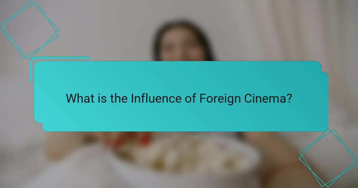 What is the Influence of Foreign Cinema?