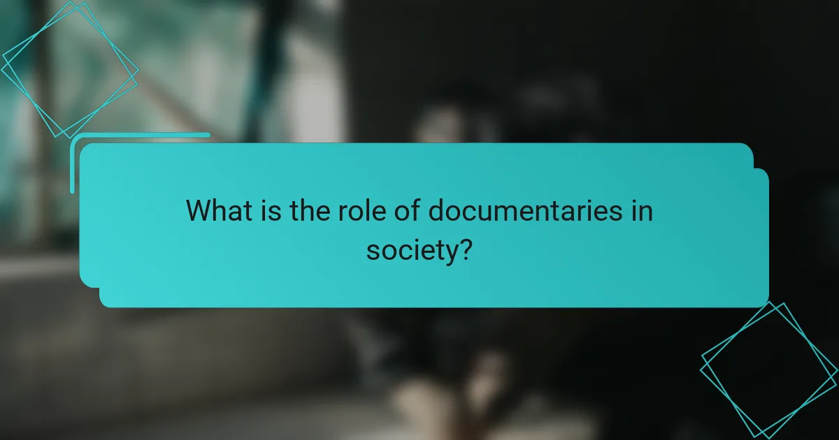 What is the role of documentaries in society?