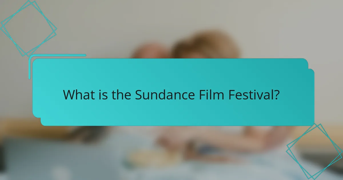 What is the Sundance Film Festival?