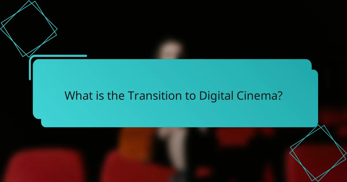What is the Transition to Digital Cinema?