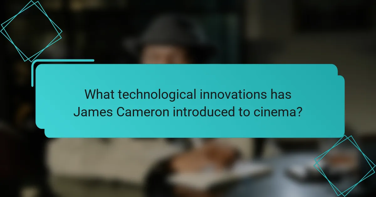 What technological innovations has James Cameron introduced to cinema?
