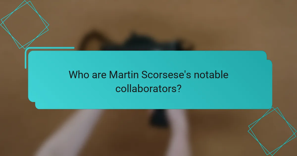 Who are Martin Scorsese's notable collaborators?
