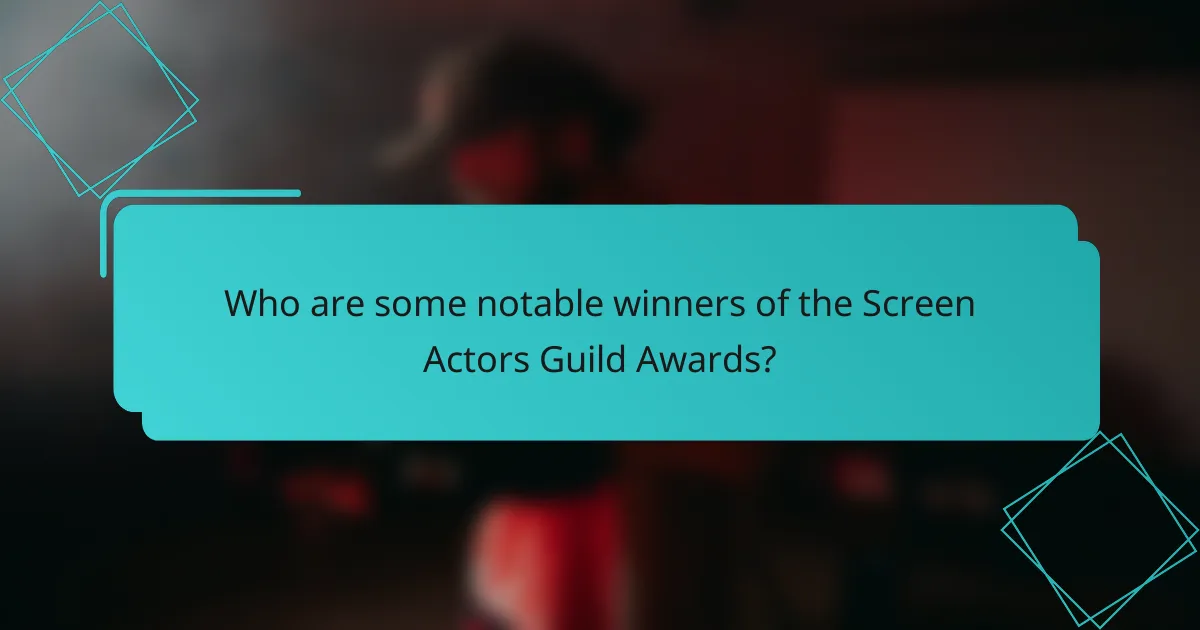 Who are some notable winners of the Screen Actors Guild Awards?