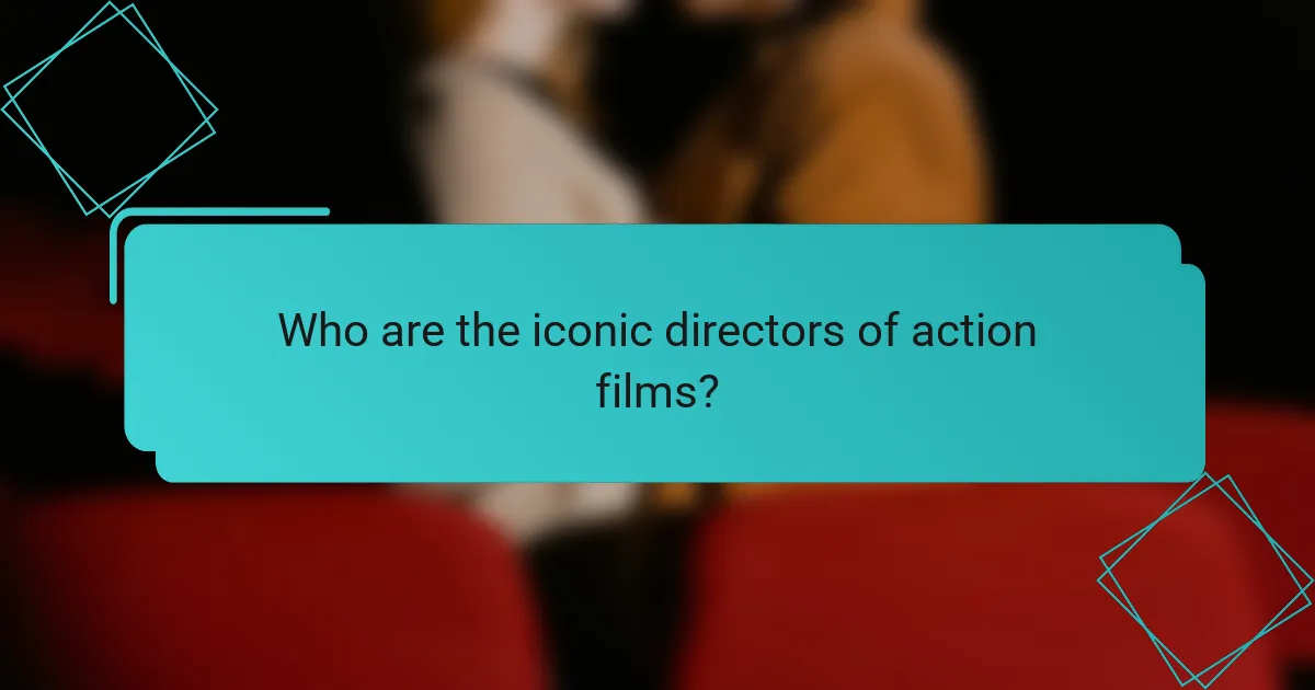 Who are the iconic directors of action films?