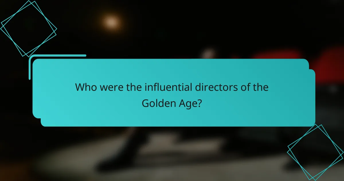 Who were the influential directors of the Golden Age?